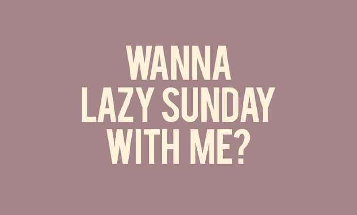 Lazy sundays